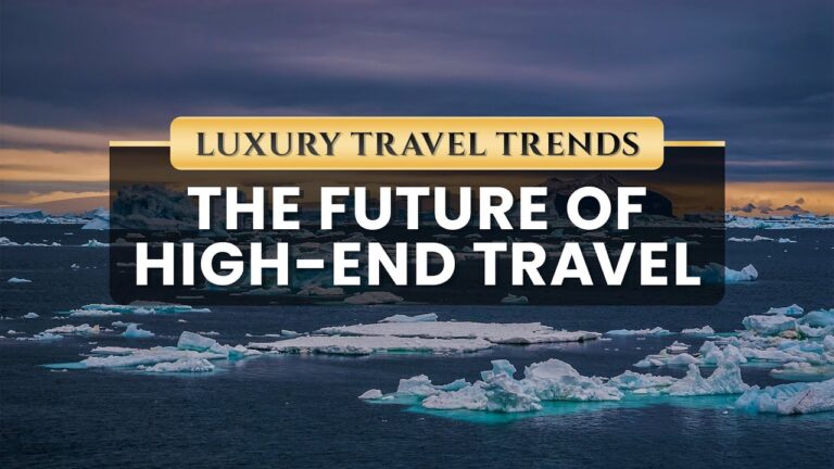 The Future of Luxury Travel: Trends You Need to Know