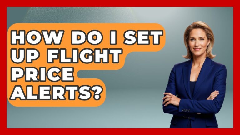 How Do I Set Up Flight Price Alerts? – Europe Travel Pros