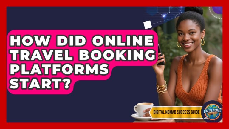 How Did Online Travel Booking Platforms Start? – Digital Nomad Success Guide