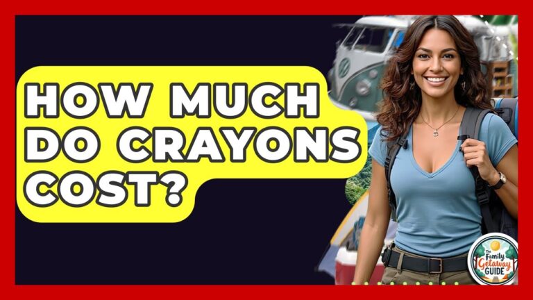 How Much Do Crayons Cost? – The Family Getaway Guide