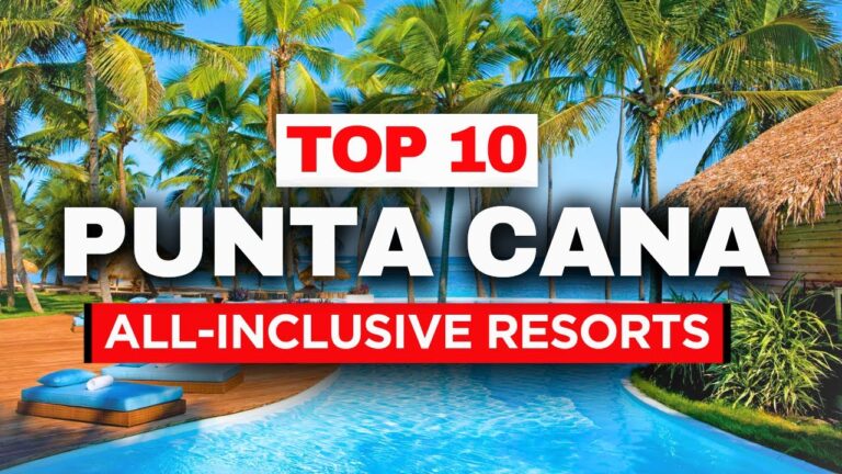 2025 | Punta Cana’s 10 BEST All-Inclusive Resorts