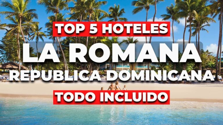 2025 | Los 5 Mejores Hoteles TODO INCLUIDO en La Romana – República Dominicana