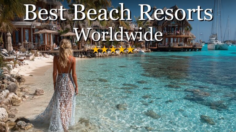 10 Best Beach Resorts in the World – Ultimate Luxury Getaway Guide