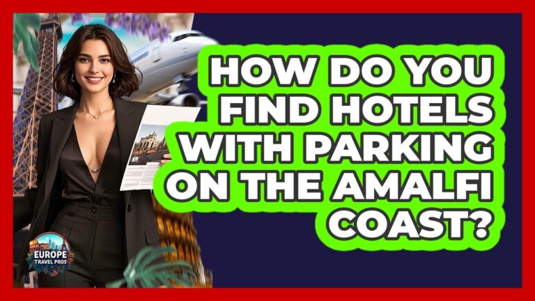 How Do You Find Hotels With Parking On The Amalfi Coast? – Europe Travel Pros
