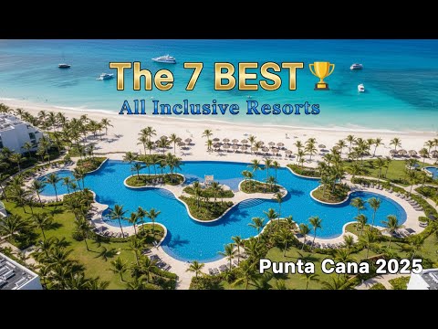 The 7 BEST All Inclusive Resorts in Punta Cana 2025