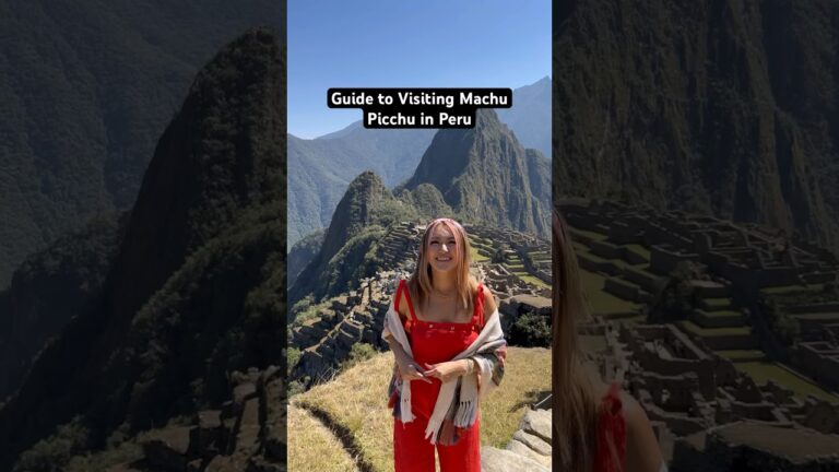 Guide to Visiting Machu Picchu in Peru
